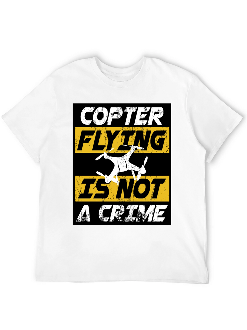 Copter Flying Is Not A Crime T-Shirt
