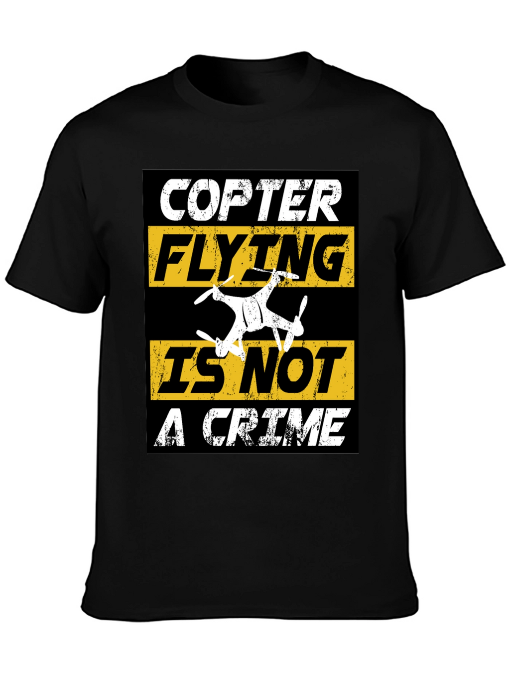 Copter Flying Is Not A Crime T-Shirt