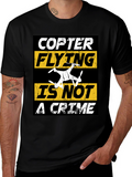 Copter Flying Is Not A Crime T-Shirt