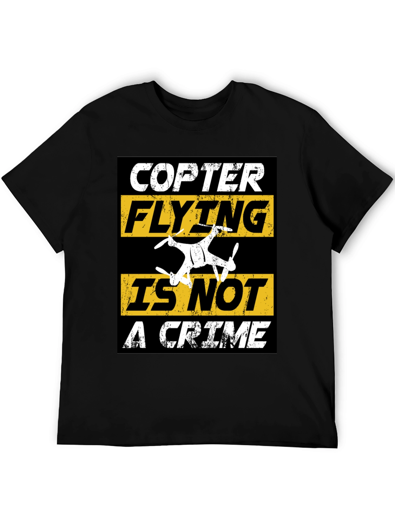 Copter Flying Is Not A Crime T-Shirt