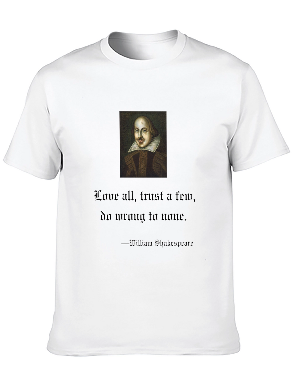 Shakespeare Quote T-Shirt: Love All Trust Few
