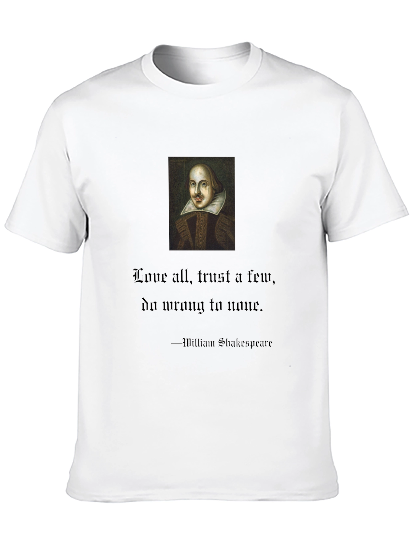 Shakespeare Quote T-Shirt: Love All Trust Few