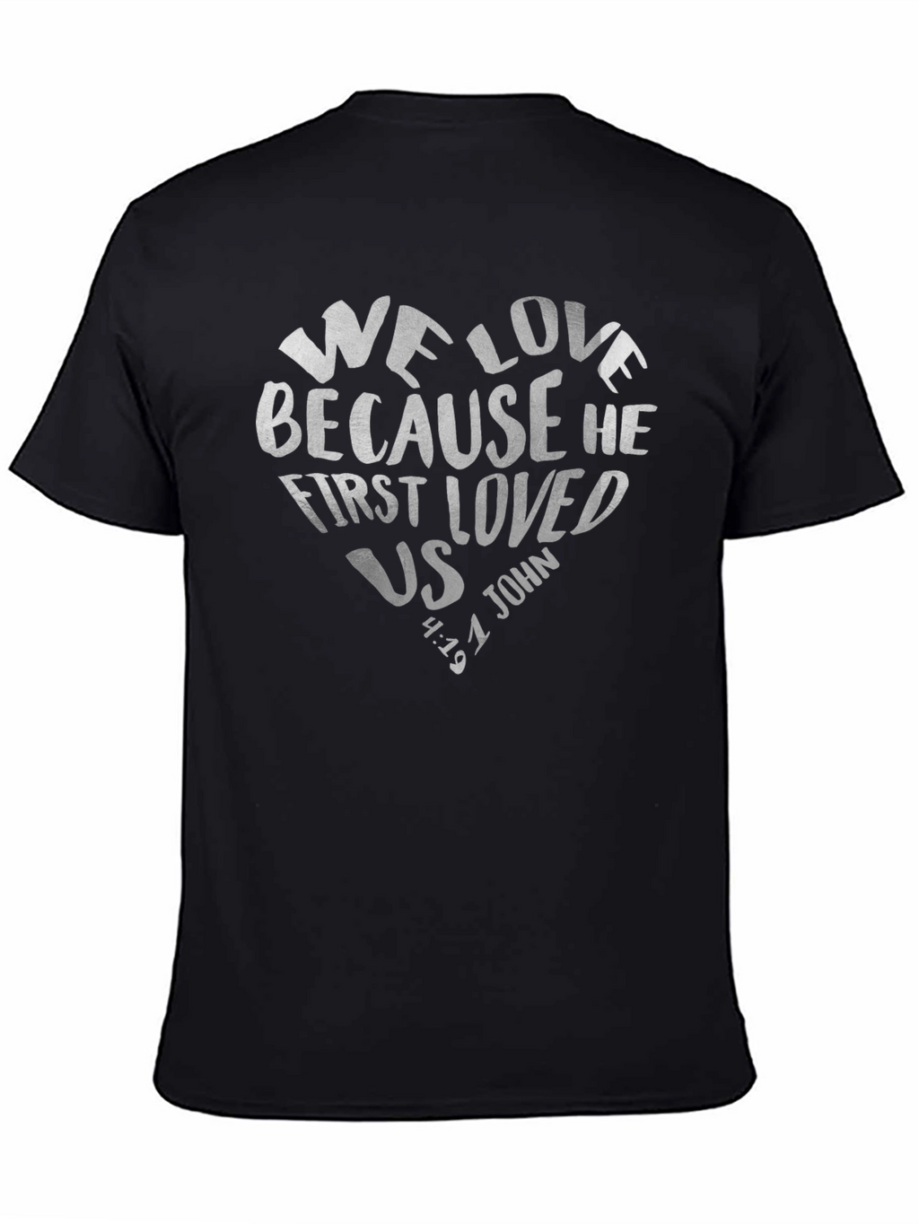 We Love Because He First Loved Us Tee