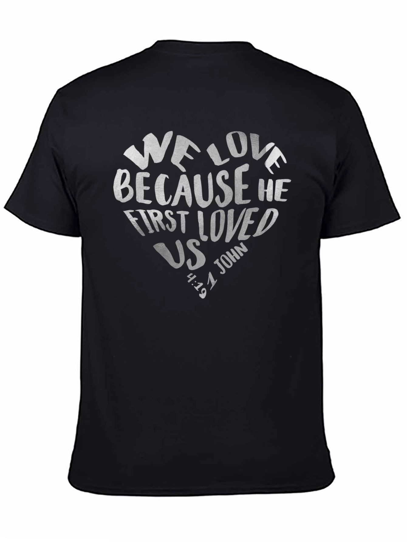 We Love Because He First Loved Us Tee