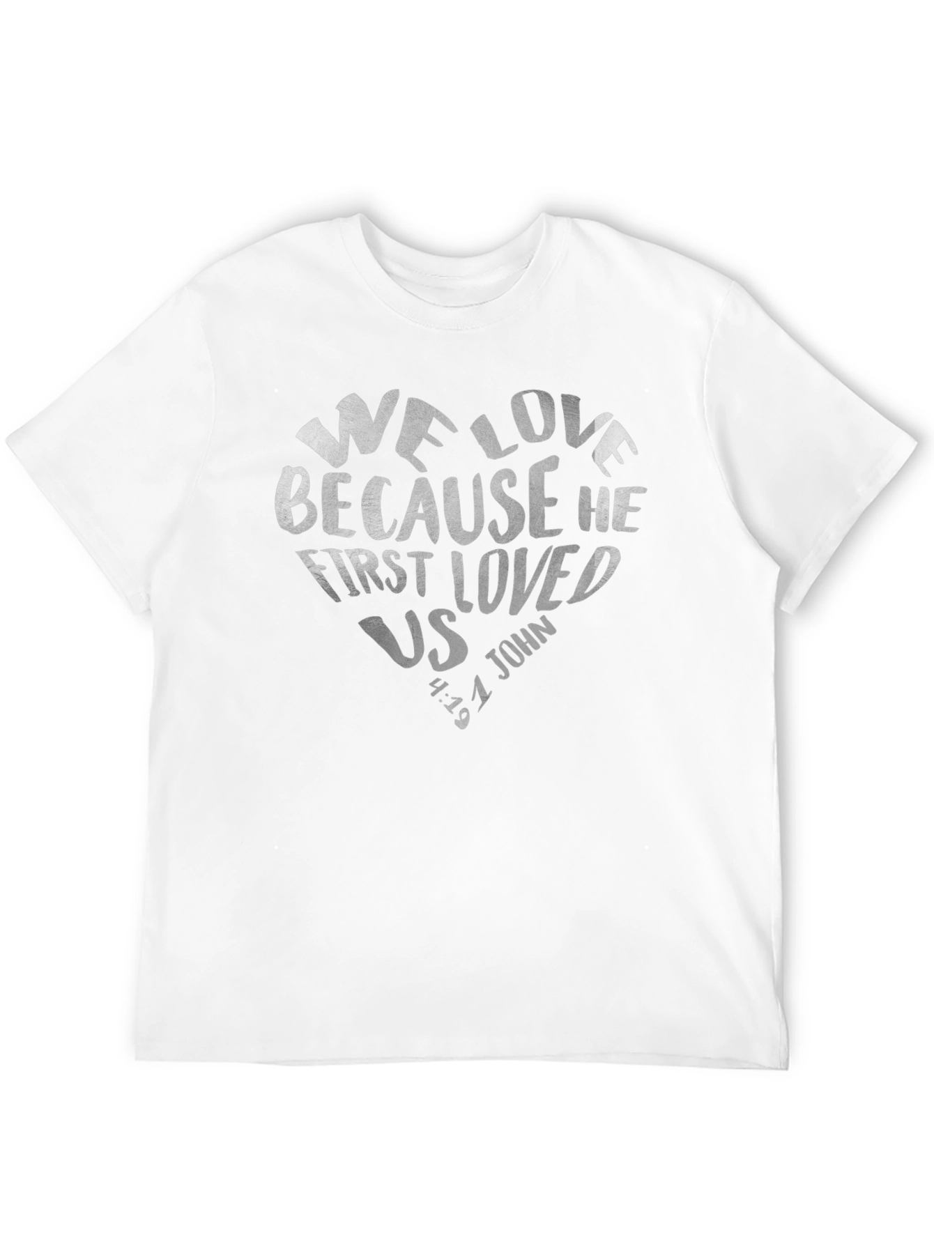 We Love Because He First Loved Us Tee