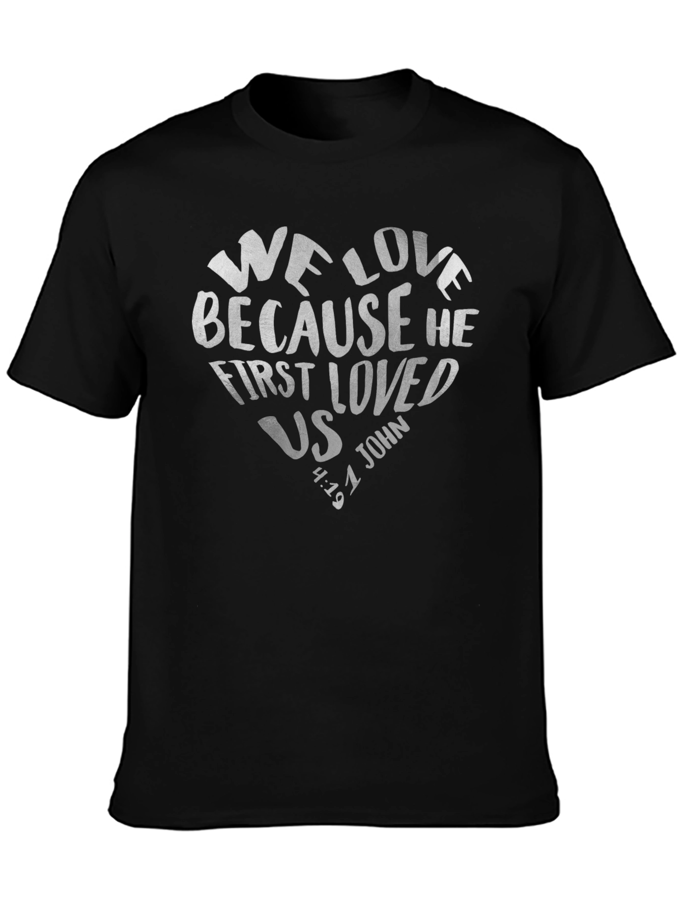 We Love Because He First Loved Us Tee