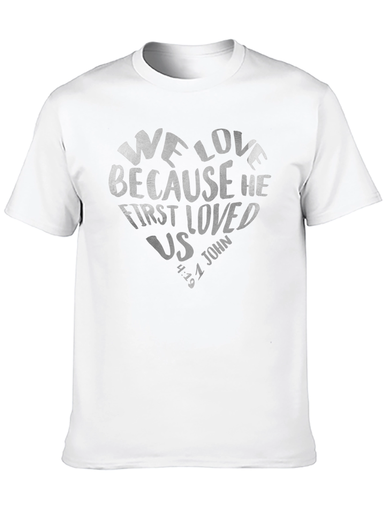 We Love Because He First Loved Us Tee