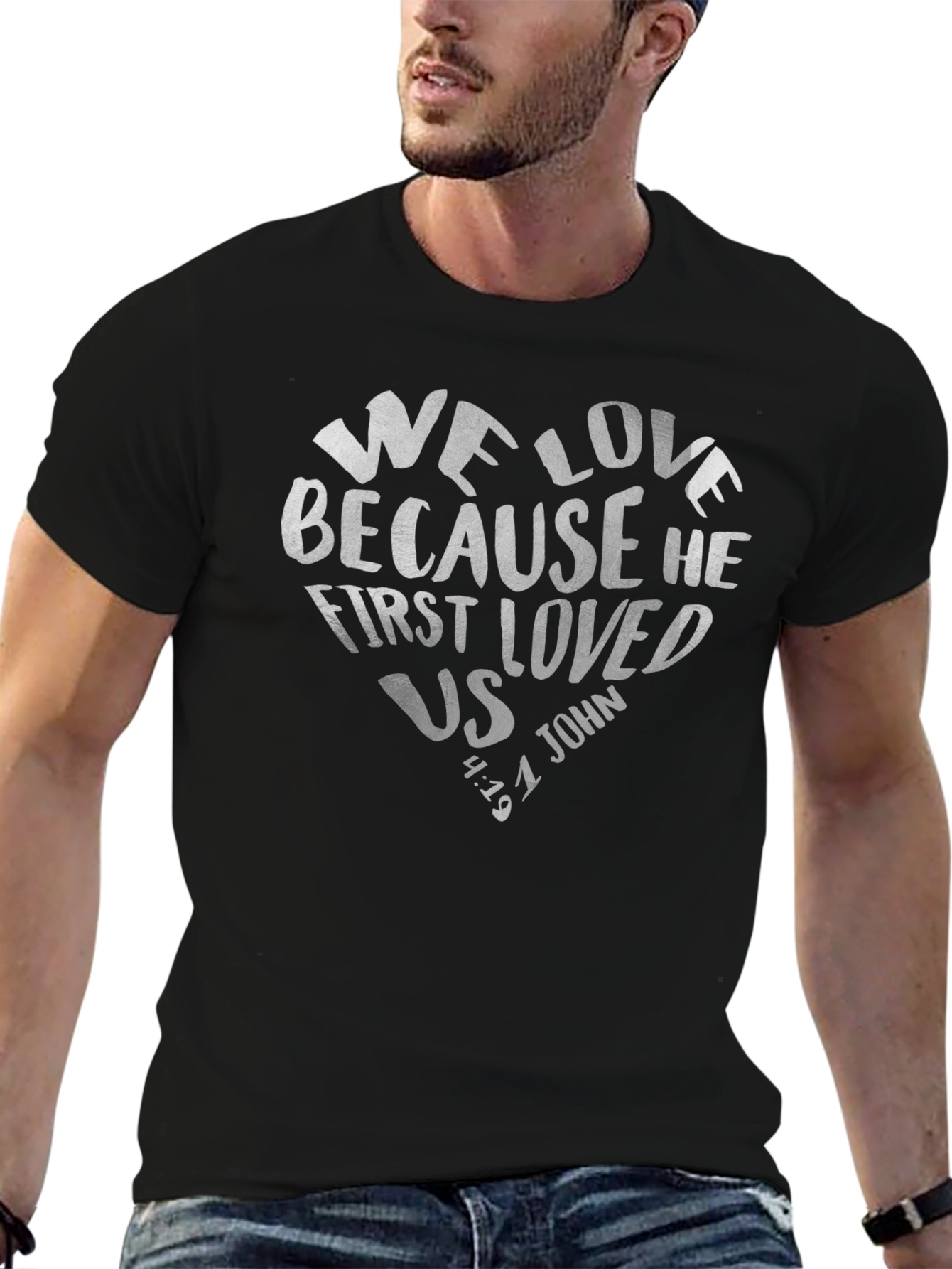 We Love Because He First Loved Us Tee