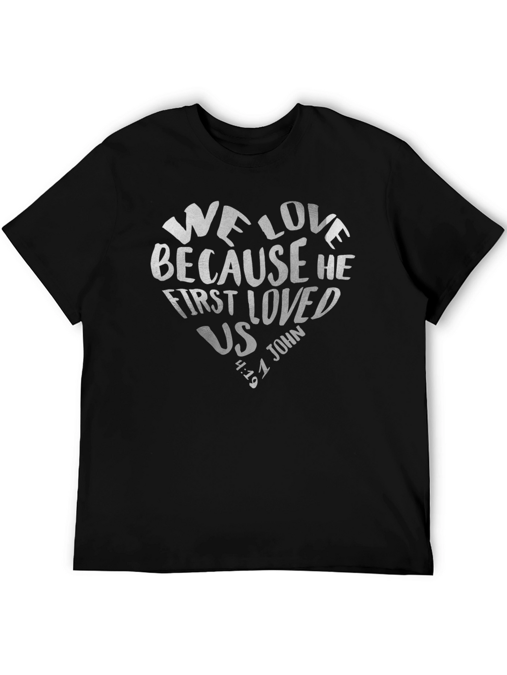 We Love Because He First Loved Us Tee