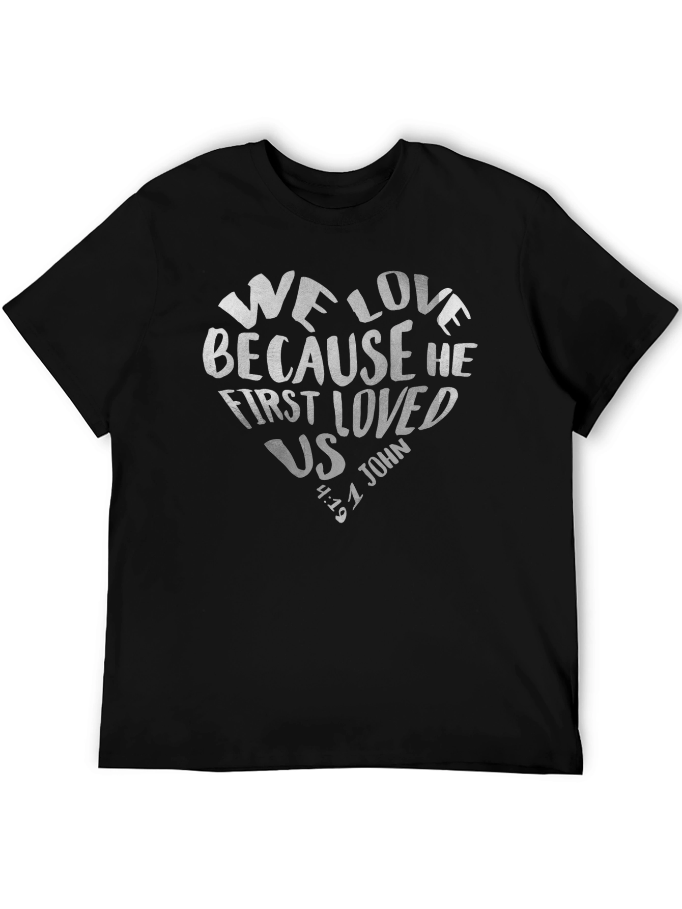 We Love Because He First Loved Us Tee