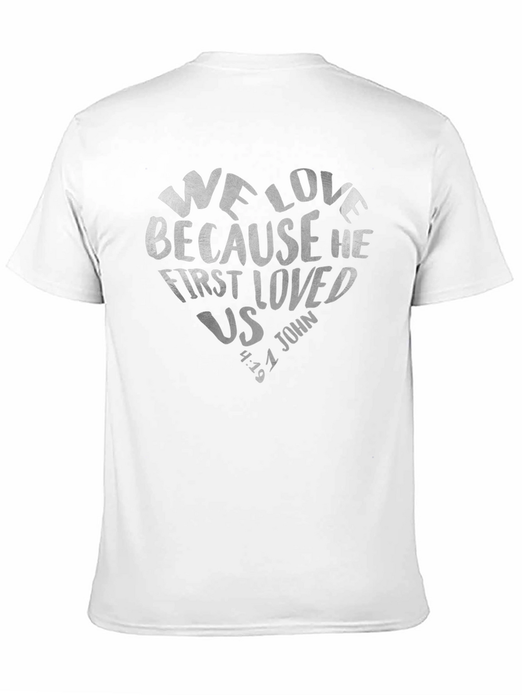 We Love Because He First Loved Us Tee