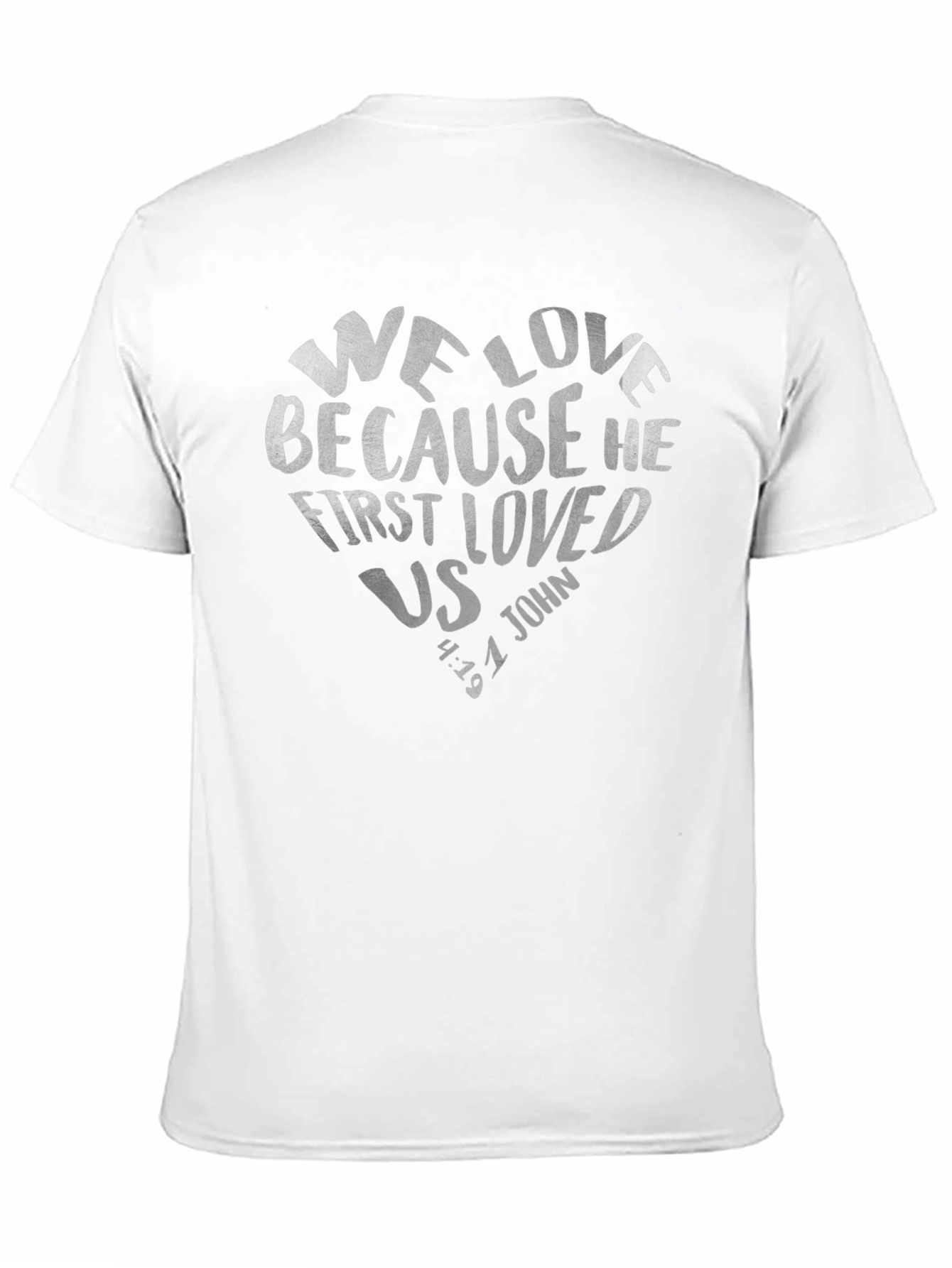 We Love Because He First Loved Us Tee