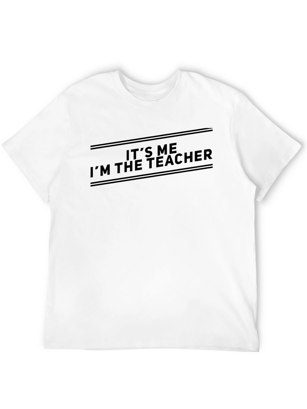 Its Me Im The Teacher T-Shirt