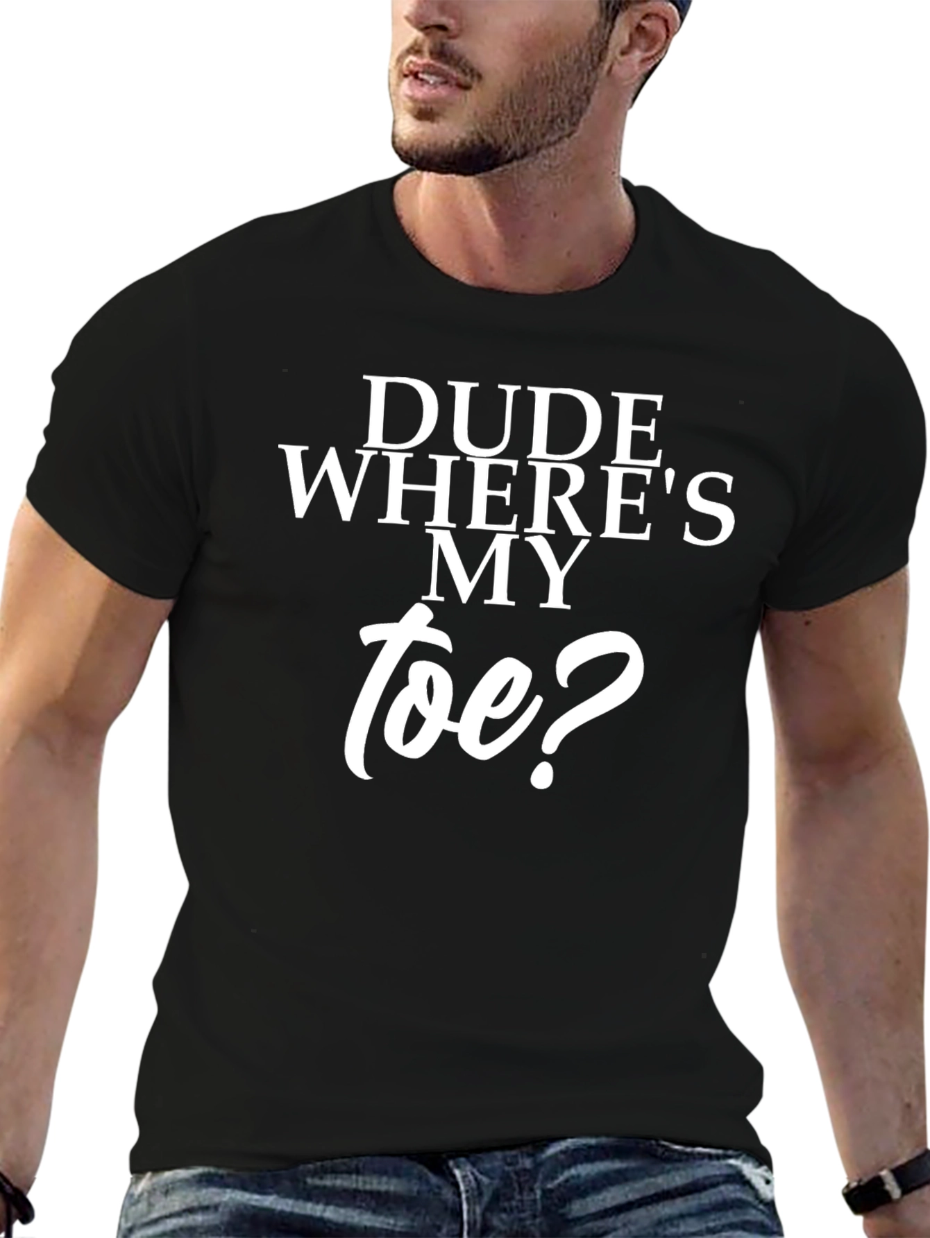 Dude Wheres My Toe? Black T-Shirt