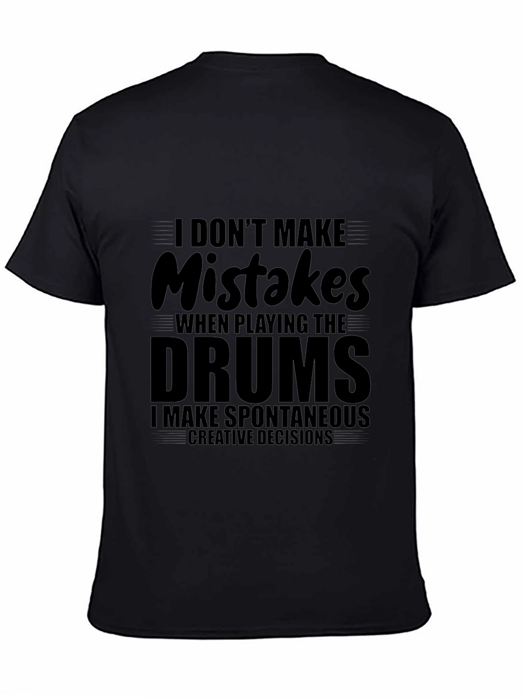 Funny Drummer T-Shirt - I Dont Make Mistakes