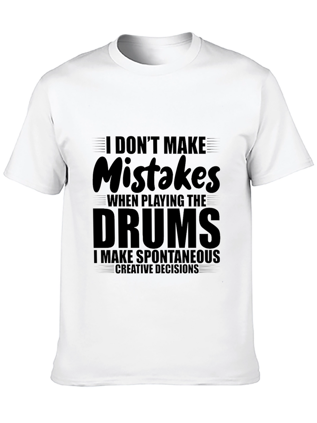 Funny Drummer T-Shirt - I Dont Make Mistakes