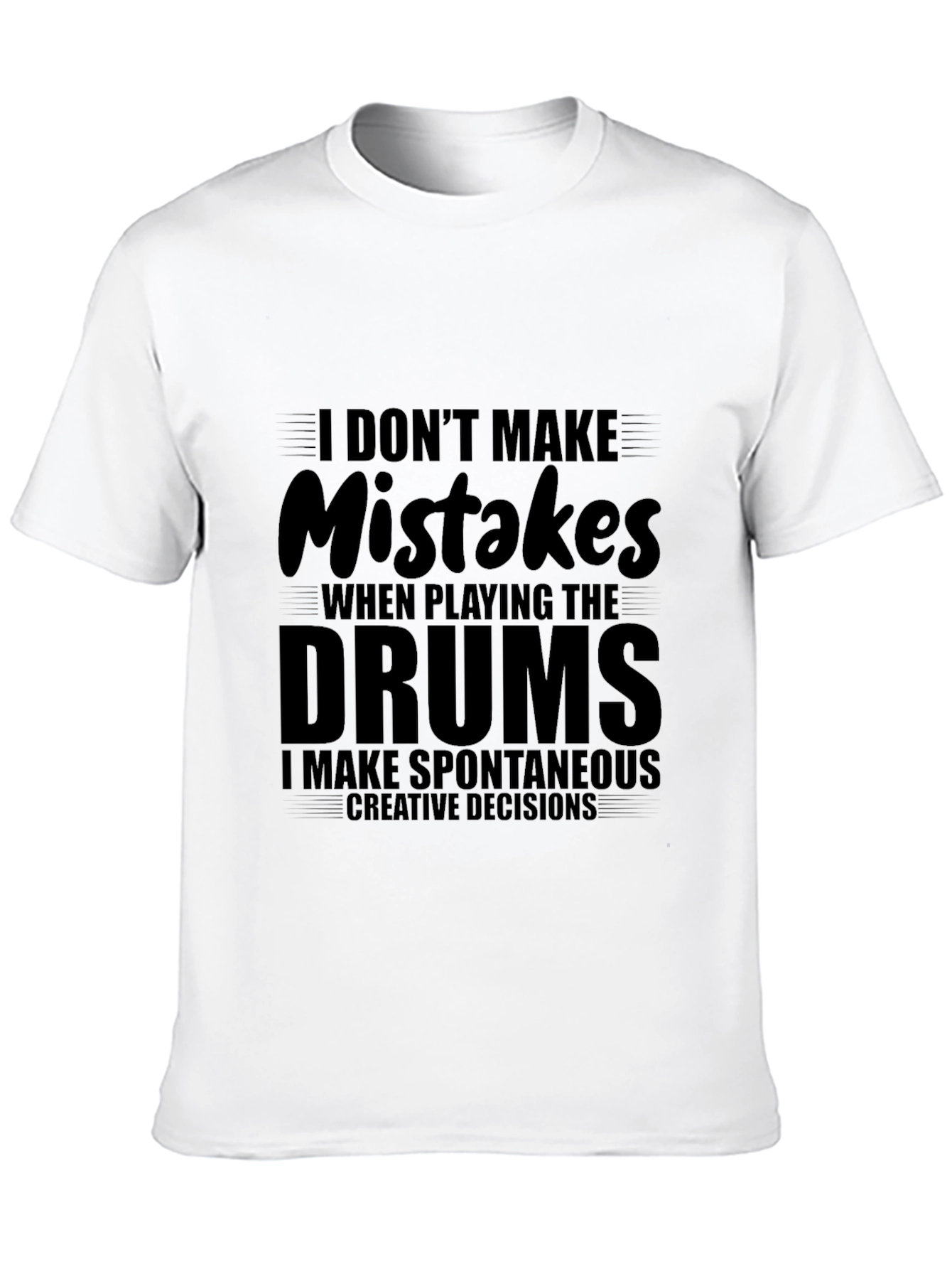 Funny Drummer T-Shirt - I Dont Make Mistakes