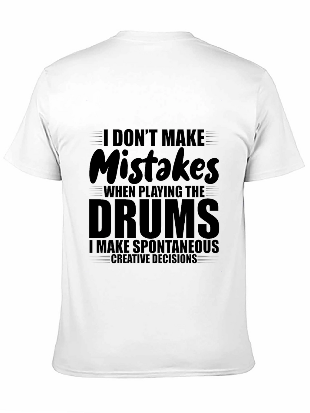 Funny Drummer T-Shirt - I Dont Make Mistakes