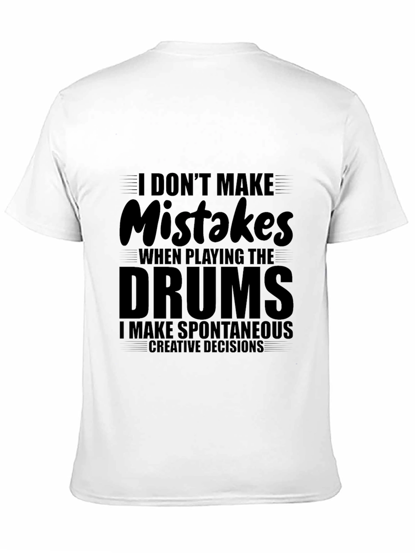 Funny Drummer T-Shirt - I Dont Make Mistakes