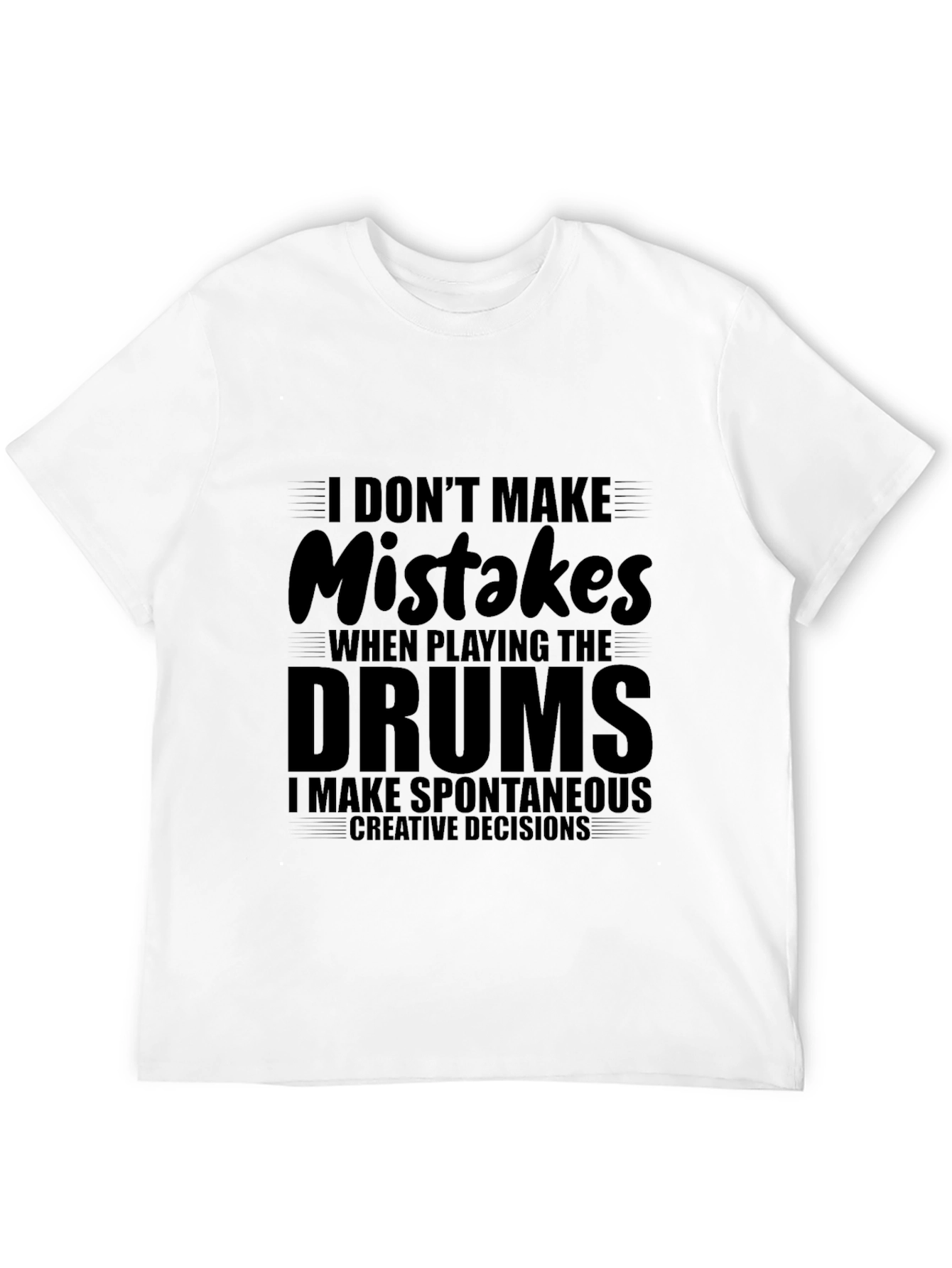 Funny Drummer T-Shirt - I Dont Make Mistakes