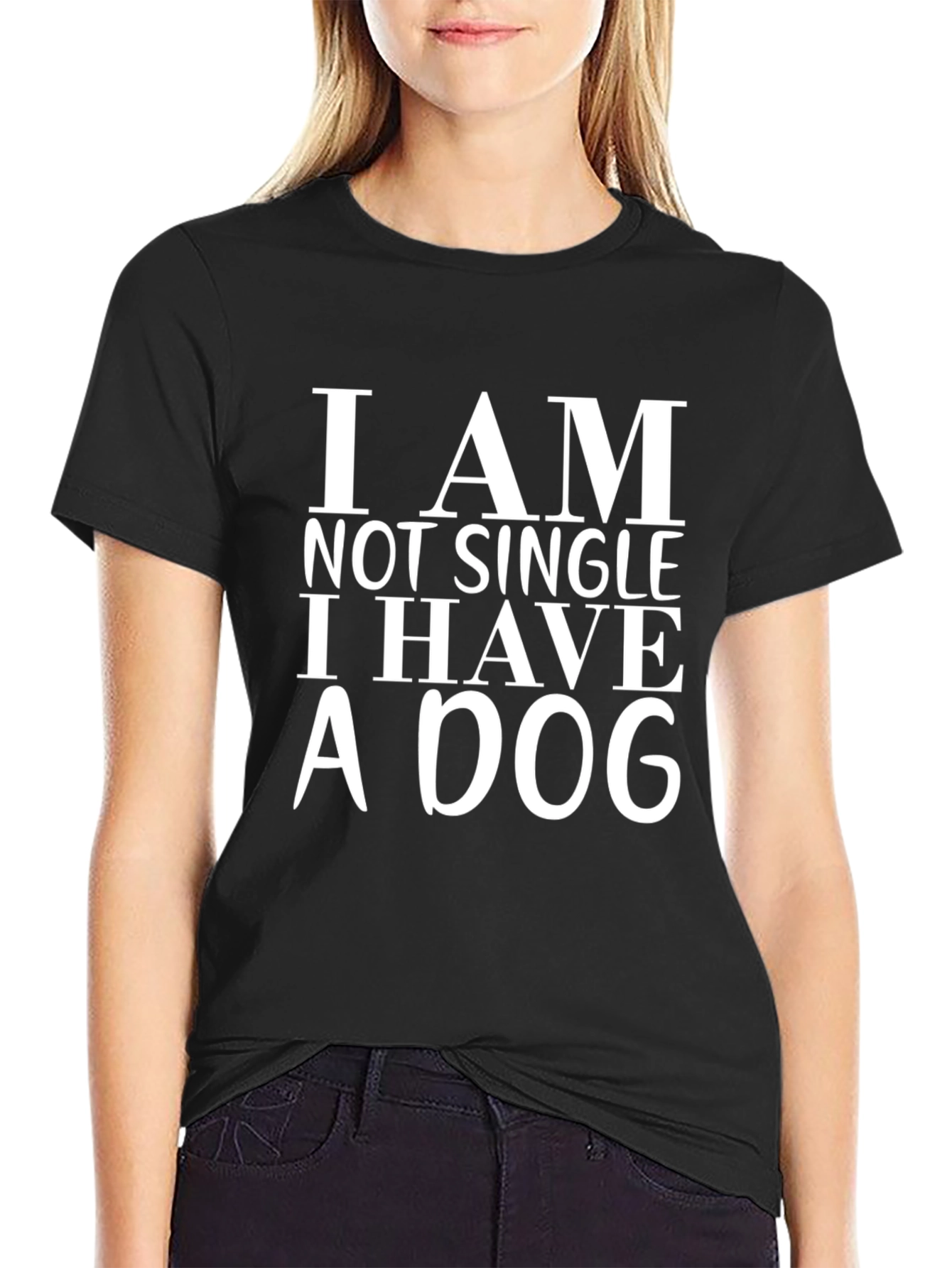 I AM NOT SINGLE I HAVE A DOG T-Shirt