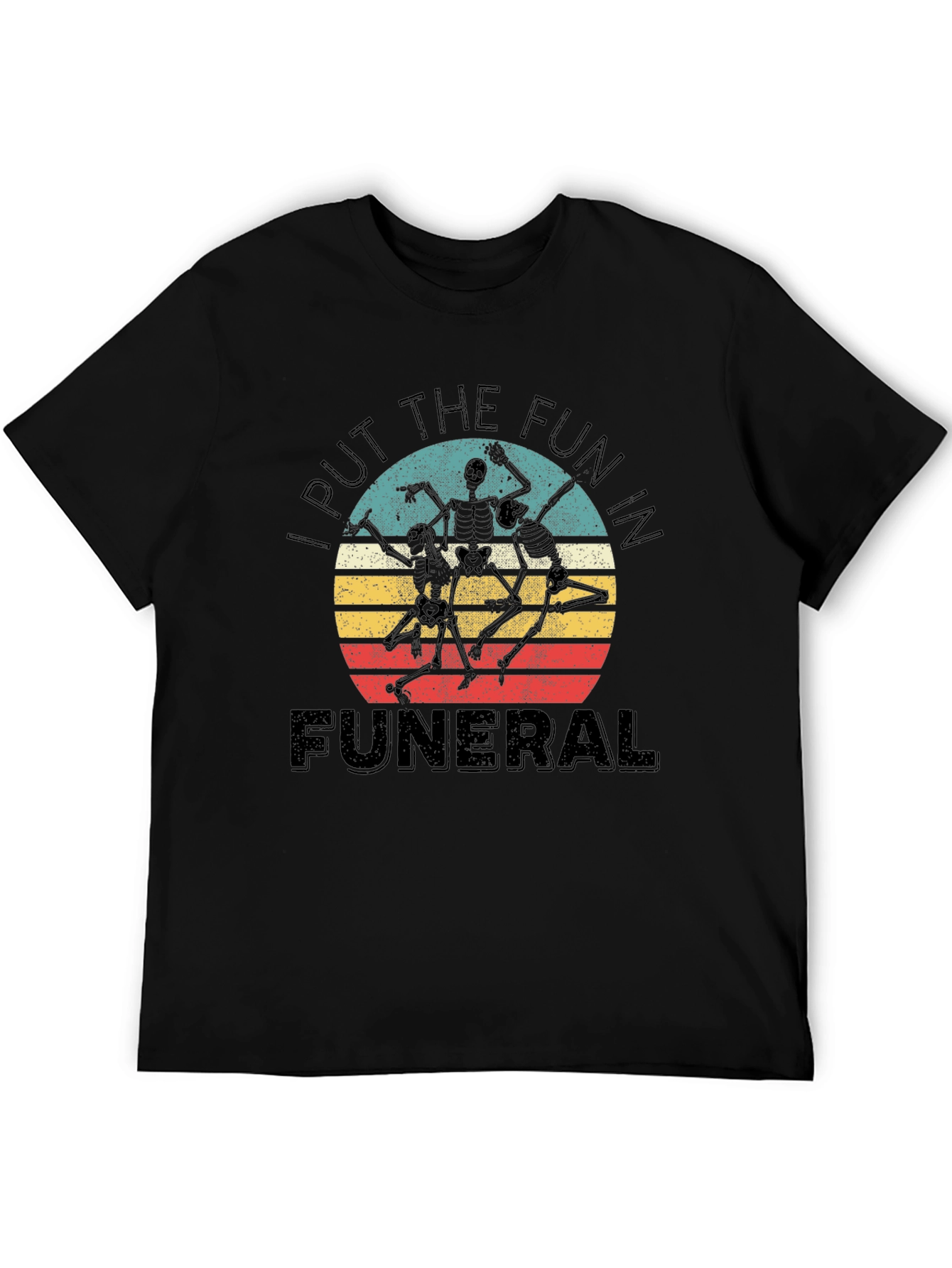 Funny Skeleton Dance T-Shirt - I Put the Fun in Funeral