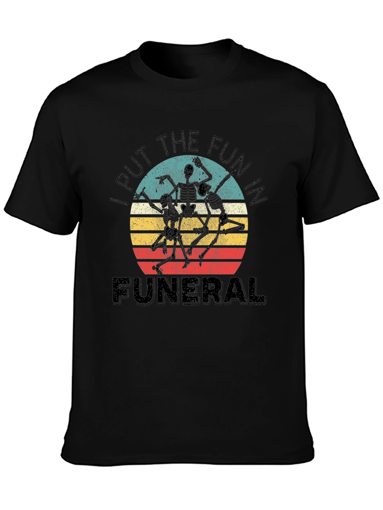 Funny Skeleton Dance T-Shirt - I Put the Fun in Funeral
