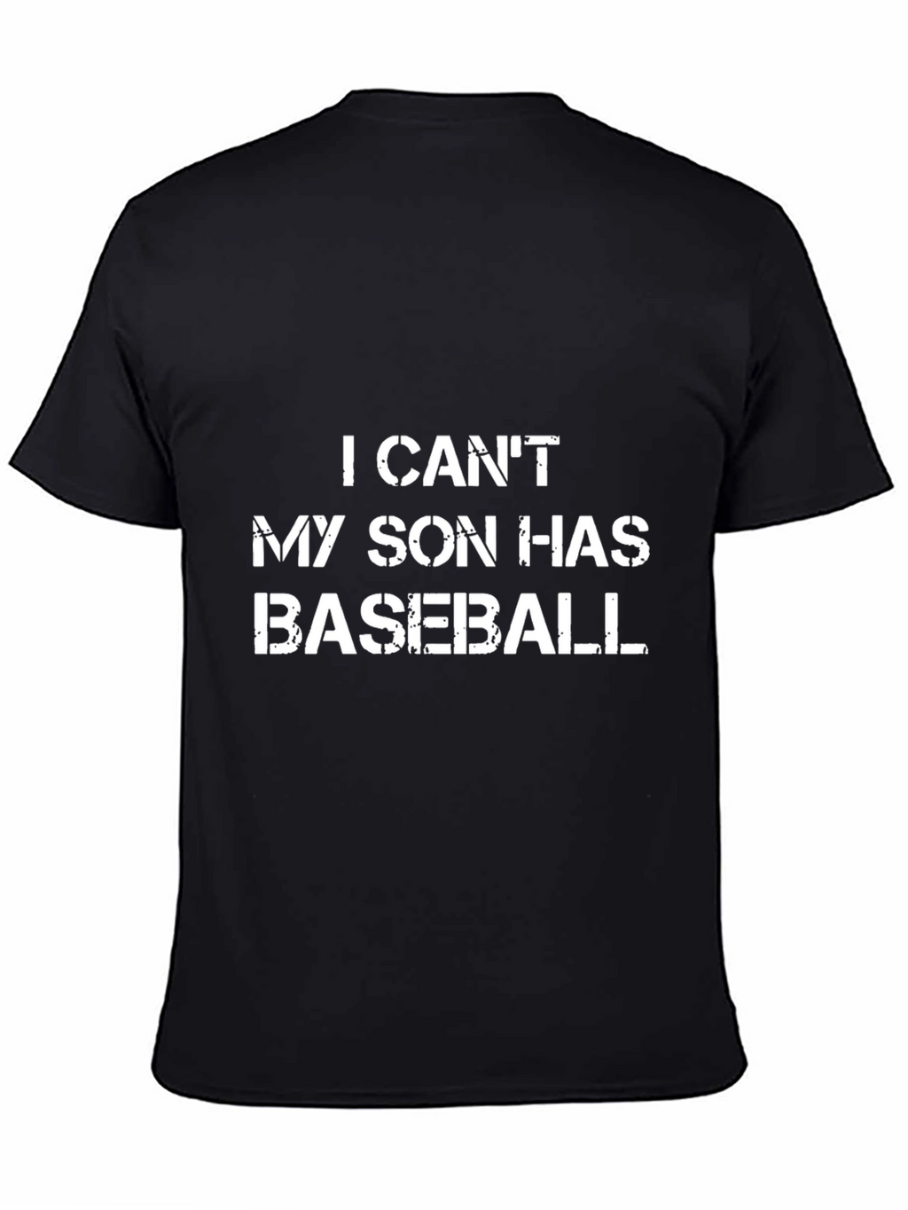 Dads Baseball T-Shirt: I Cant My Son Has Baseball