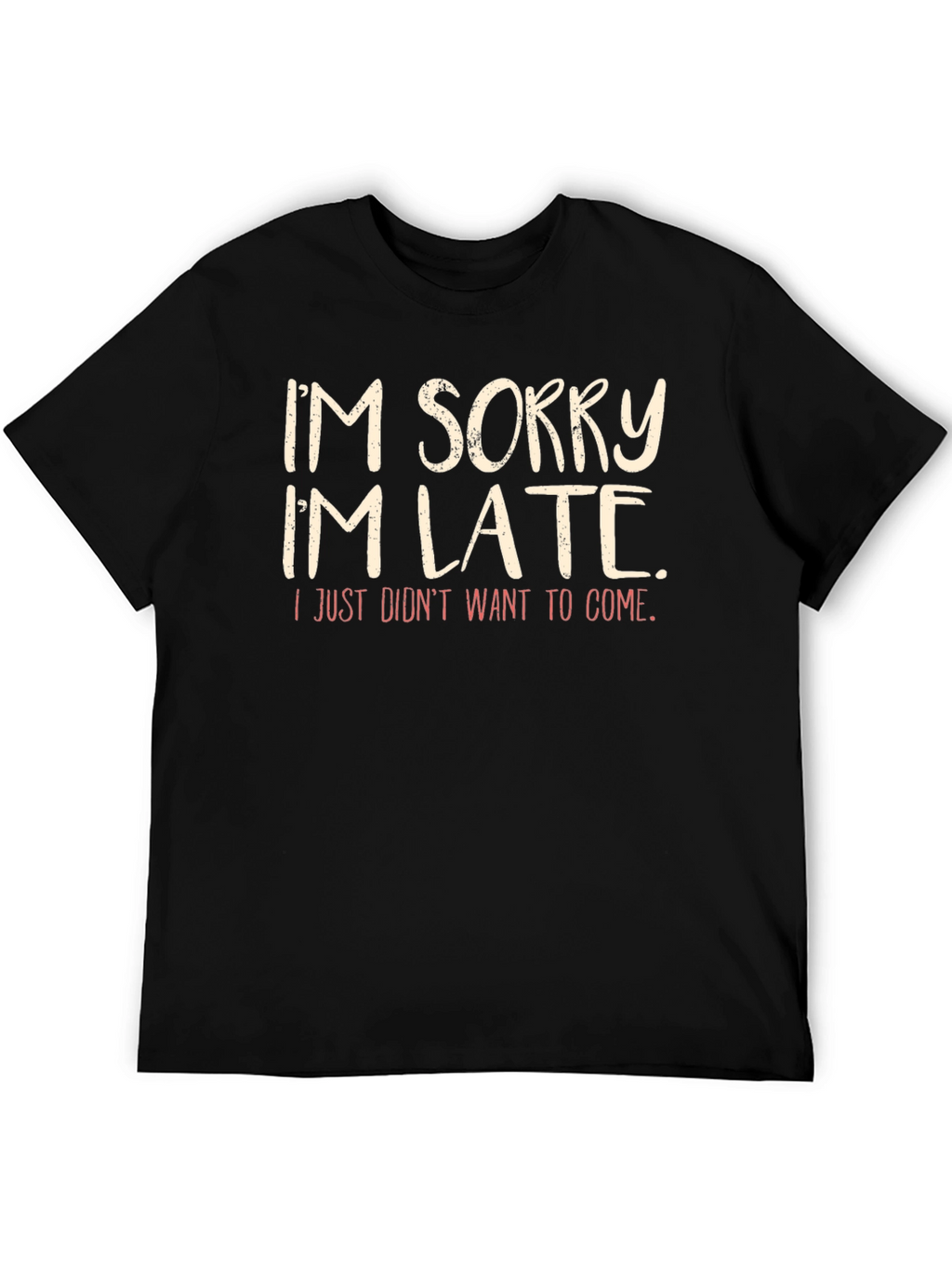 Funny Im Sorry Im Late Graphic T-Shirt