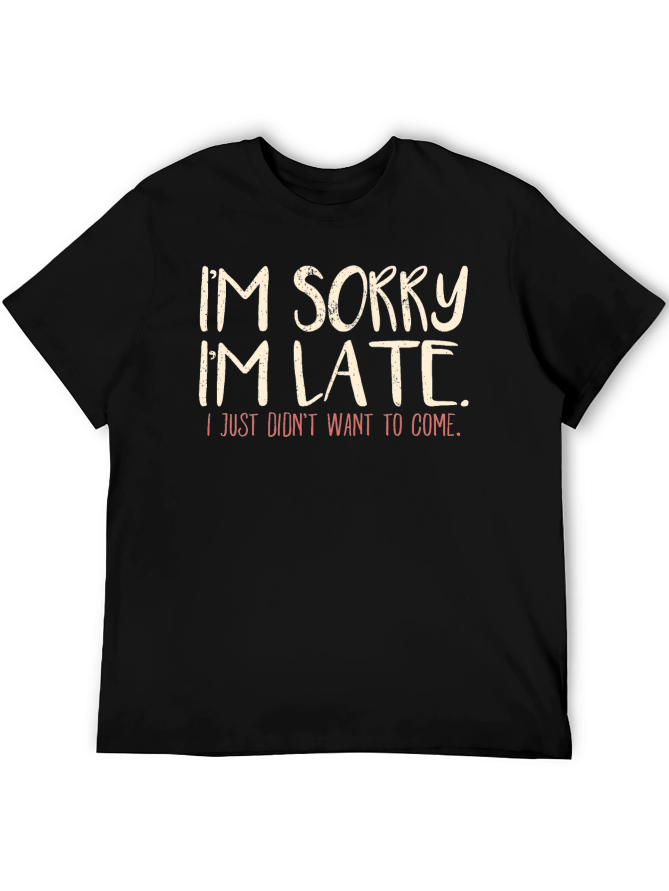 Funny Im Sorry Im Late Graphic T-Shirt