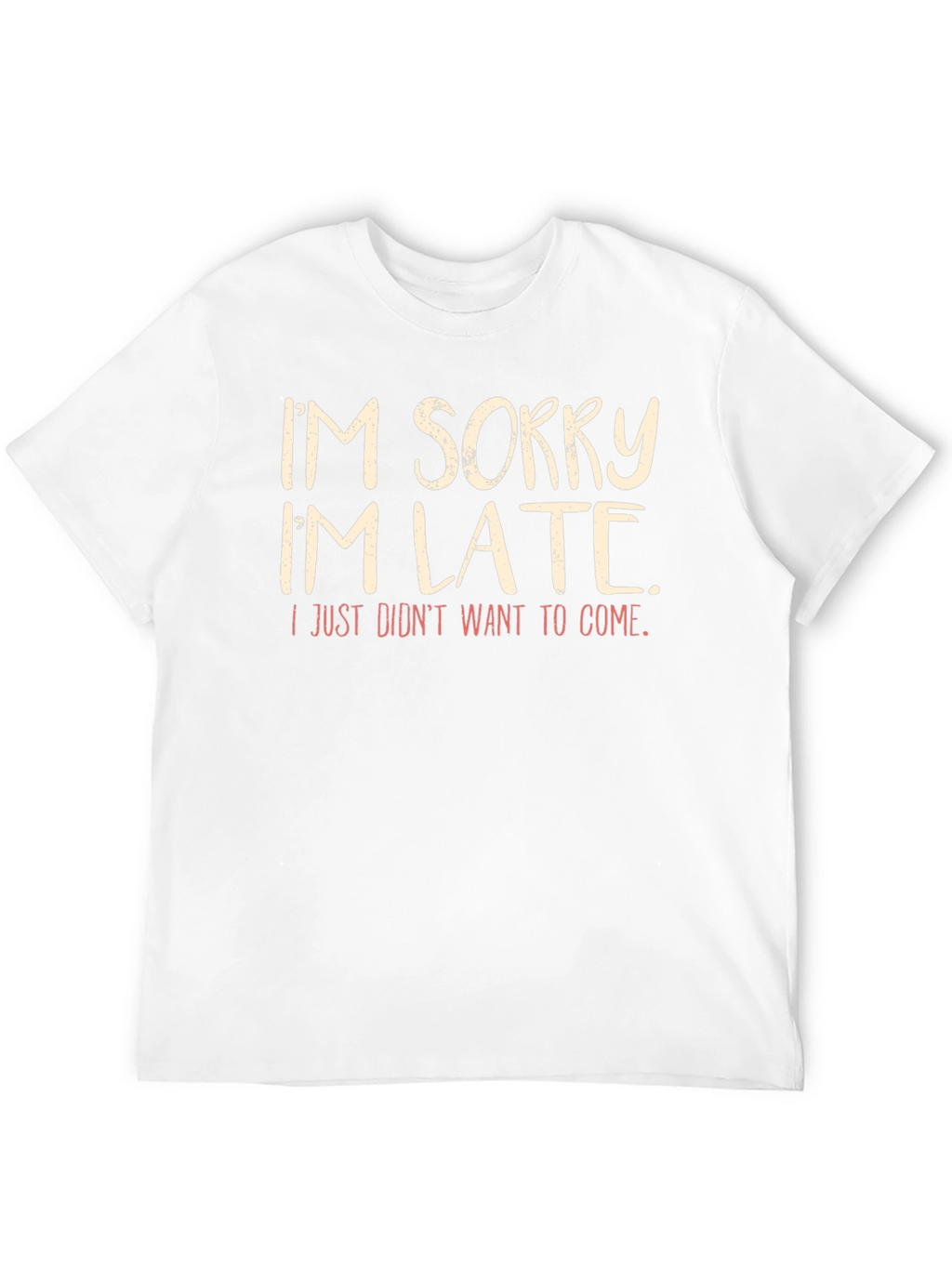 Funny Im Sorry Im Late Graphic T-Shirt