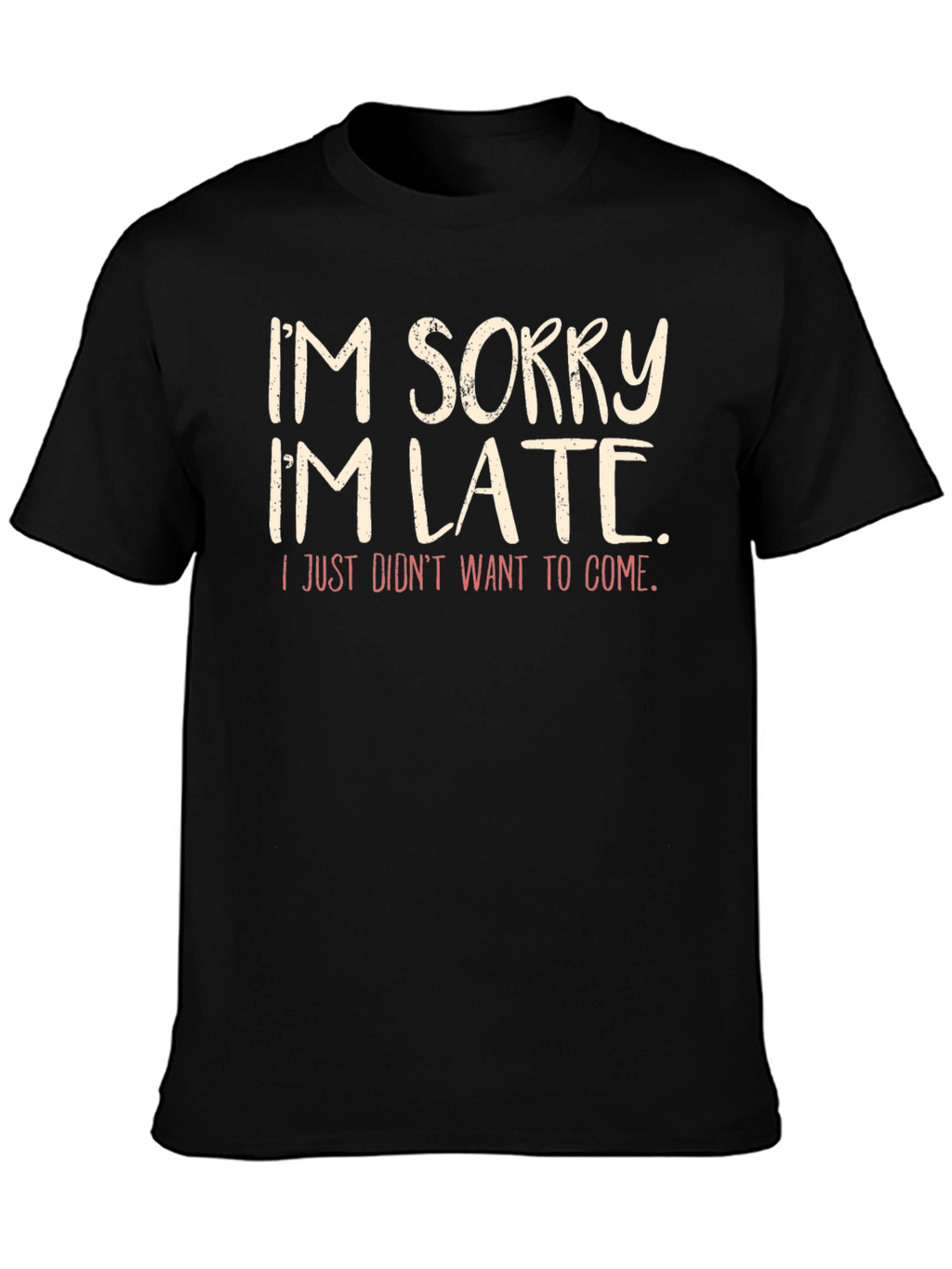 Funny Im Sorry Im Late Graphic T-Shirt