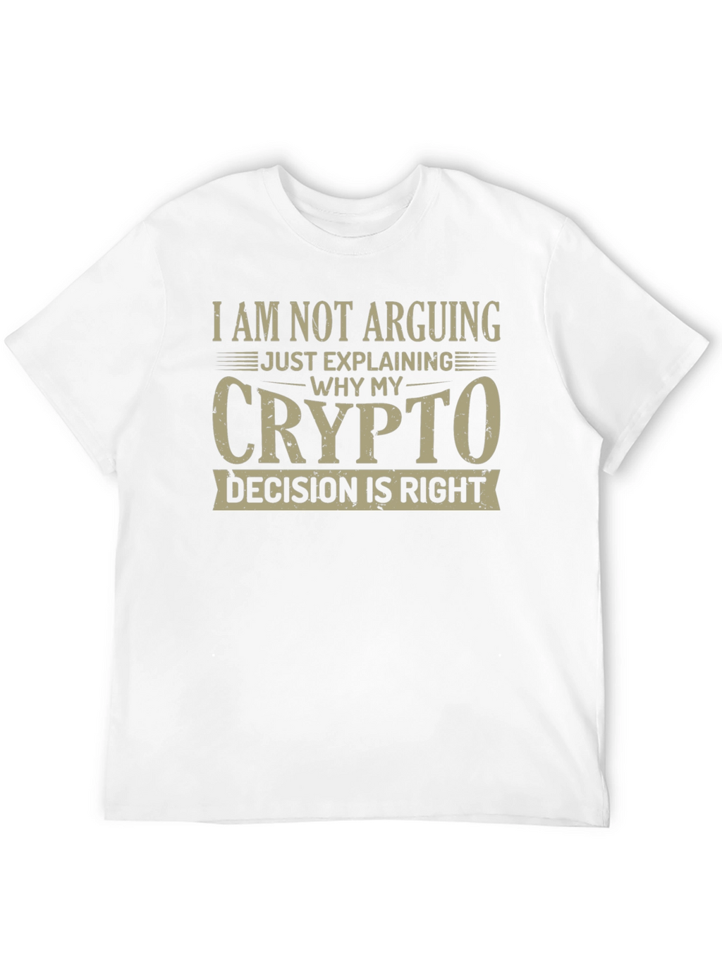 Crypto Decision T-Shirt - I Am Not Arguing
