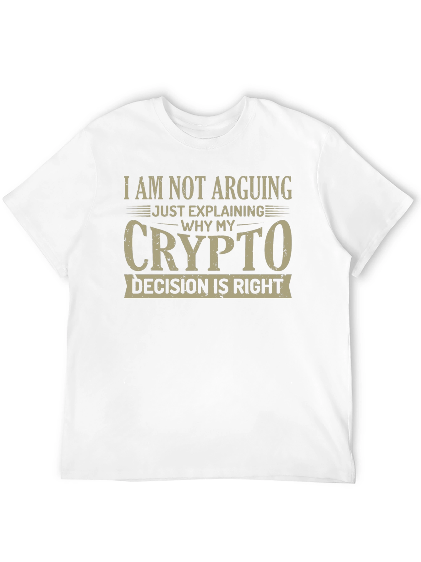 Crypto Decision T-Shirt - I Am Not Arguing