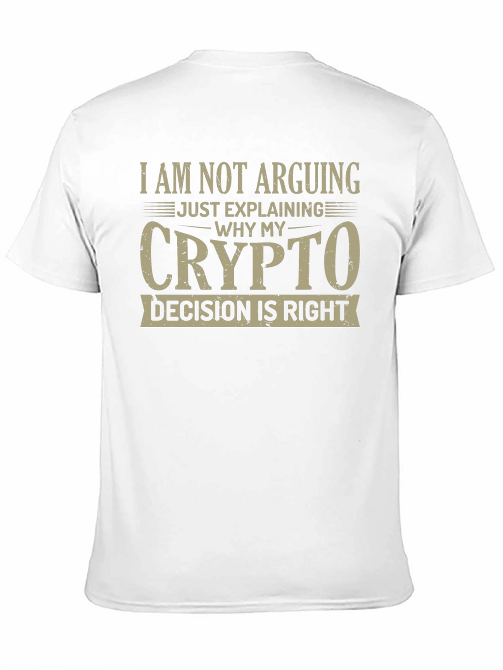 Crypto Decision T-Shirt - I Am Not Arguing