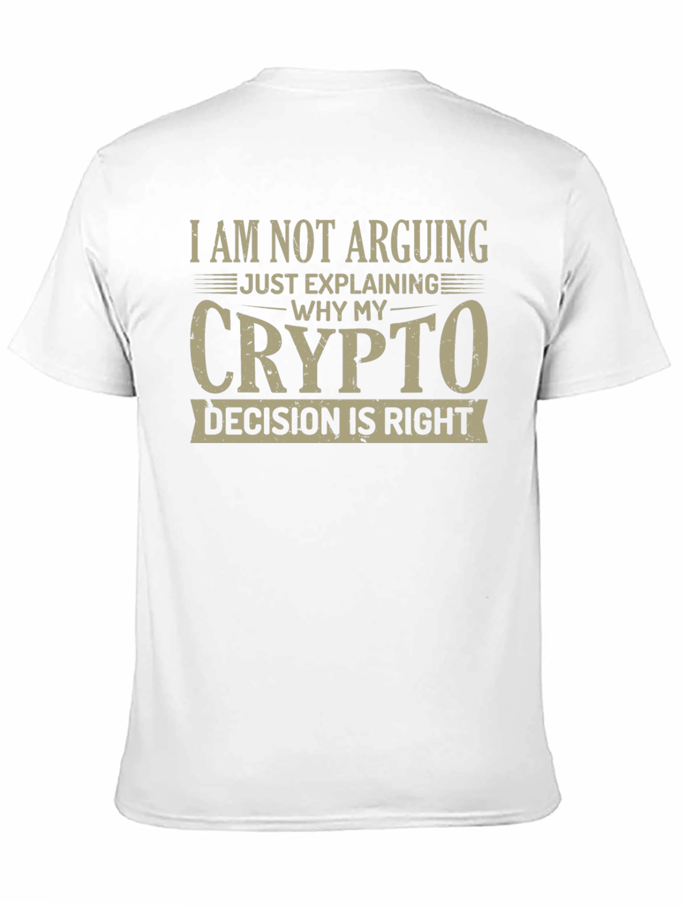 Crypto Decision T-Shirt - I Am Not Arguing