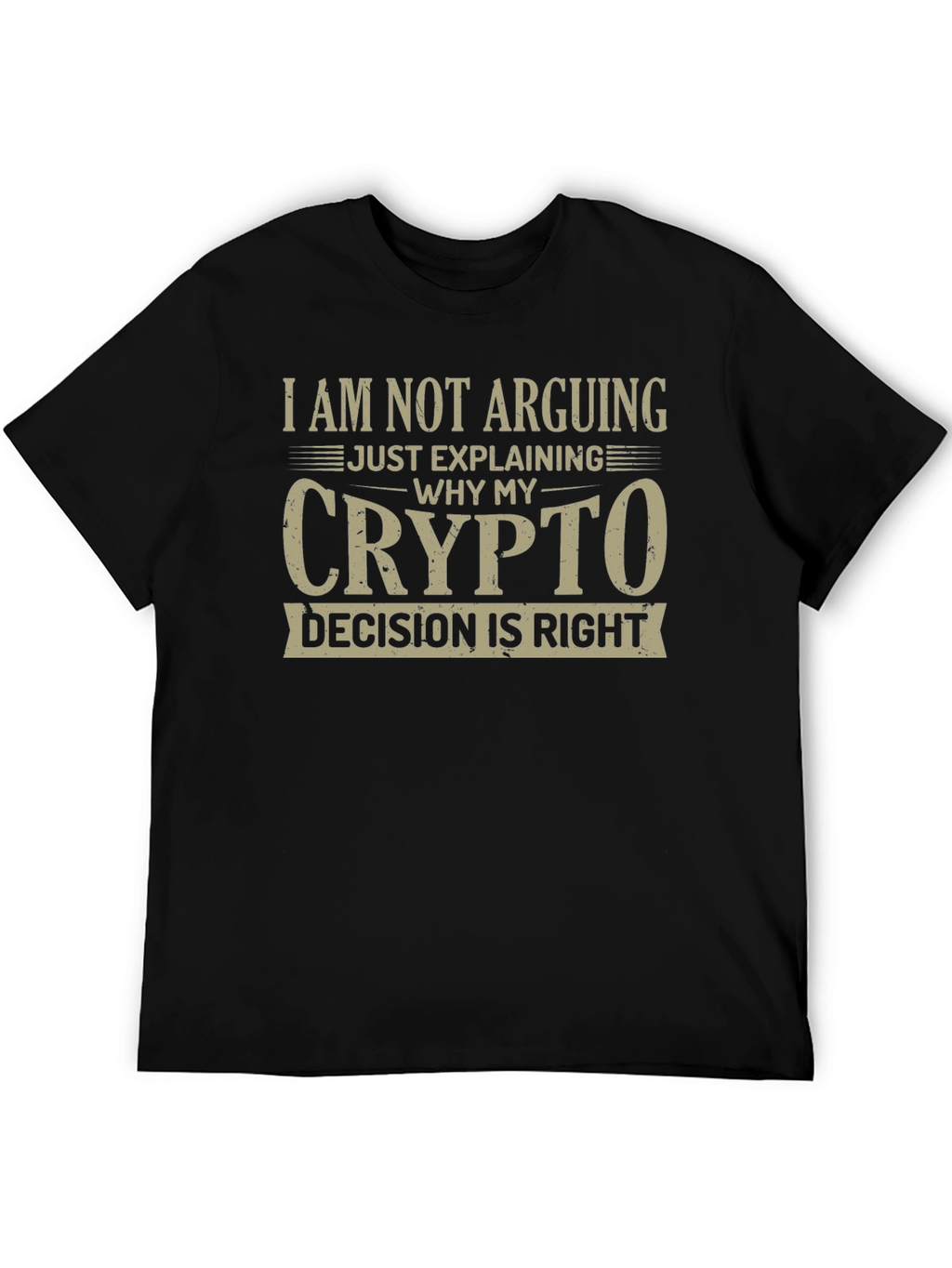 Crypto Decision T-Shirt - I Am Not Arguing