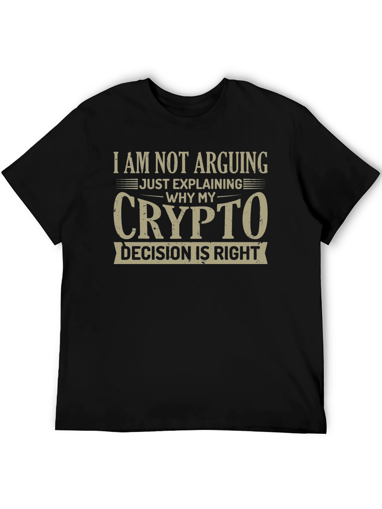 Crypto Decision T-Shirt - I Am Not Arguing
