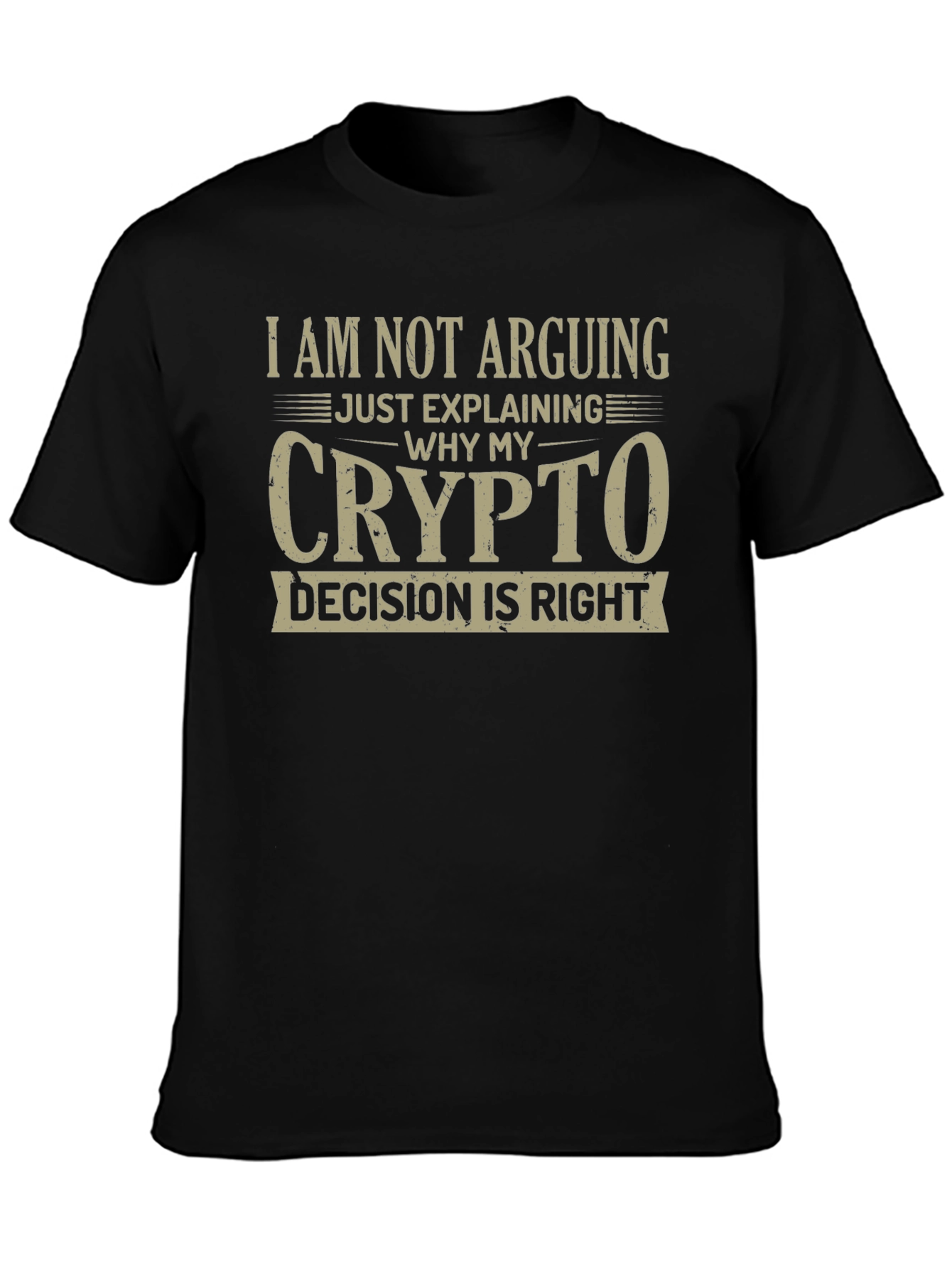 Crypto Decision T-Shirt - I Am Not Arguing