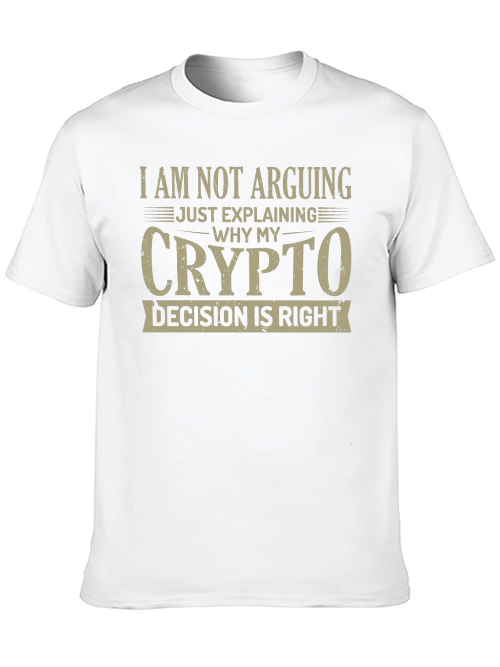 Crypto Decision T-Shirt - I Am Not Arguing