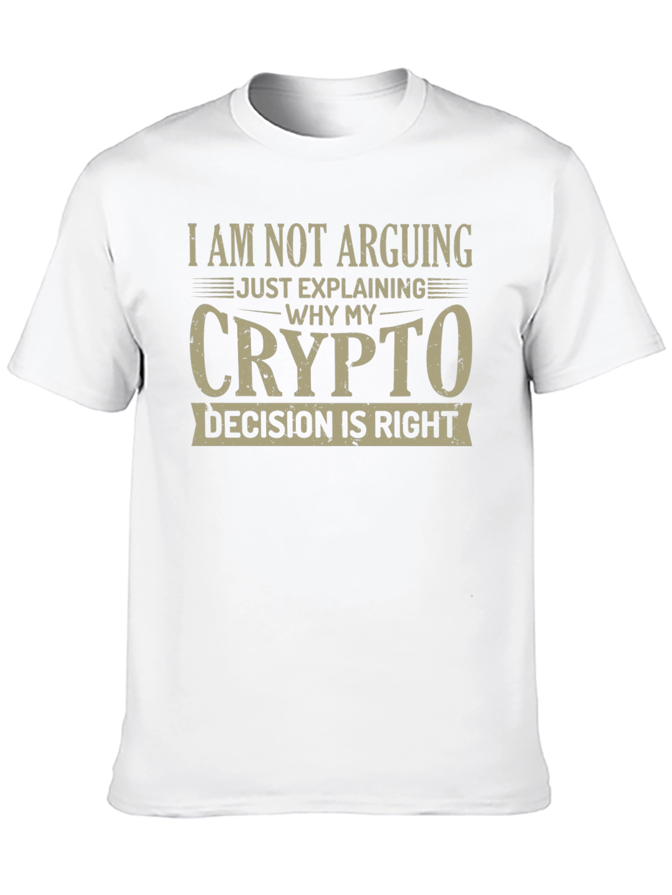 Crypto Decision T-Shirt - I Am Not Arguing