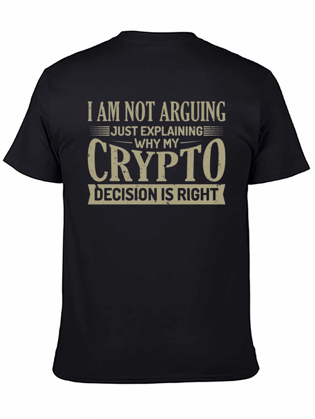 Crypto Decision T-Shirt - I Am Not Arguing