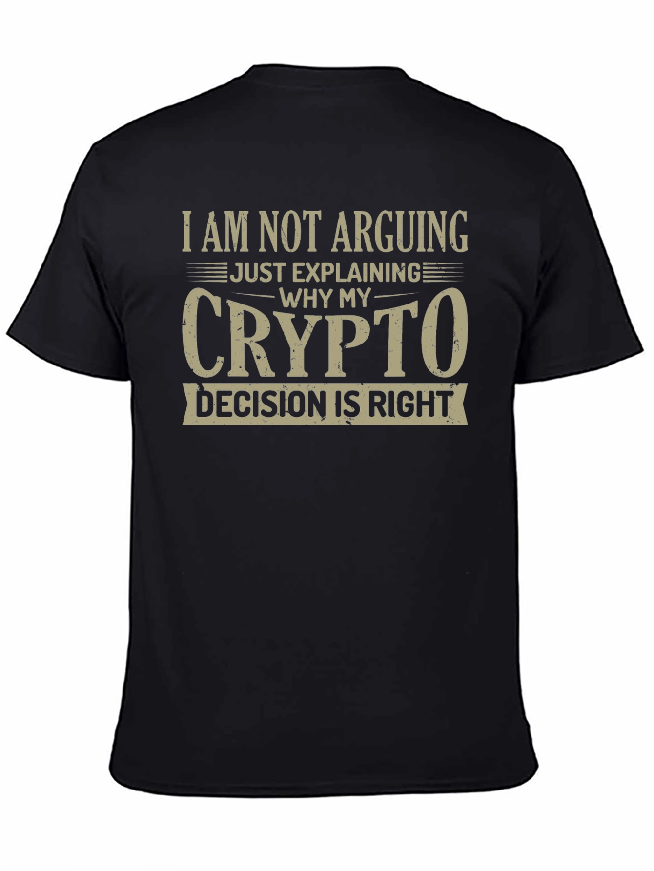 Crypto Decision T-Shirt - I Am Not Arguing