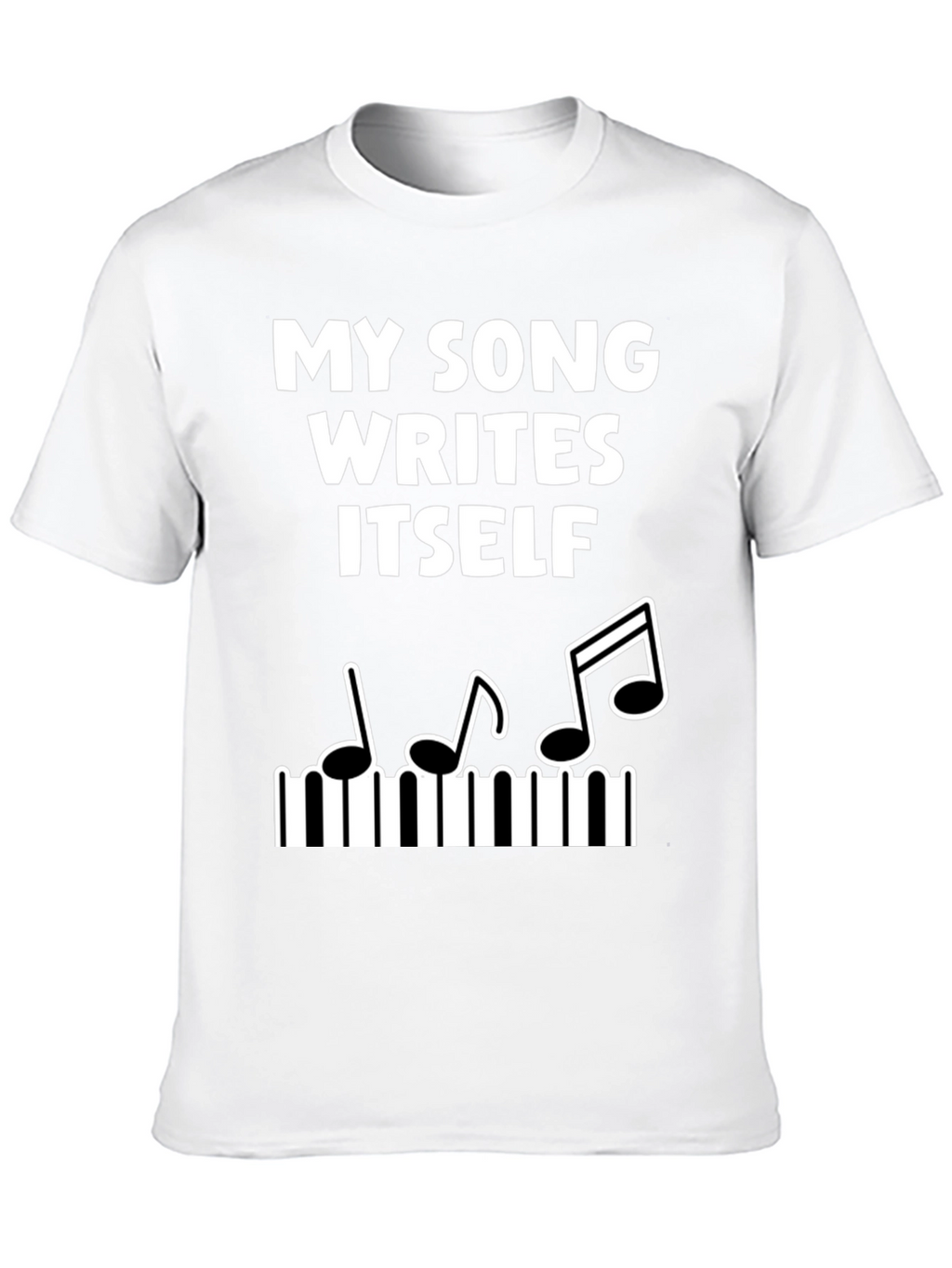 My Song Writes Itself Funny Music T-Shirt