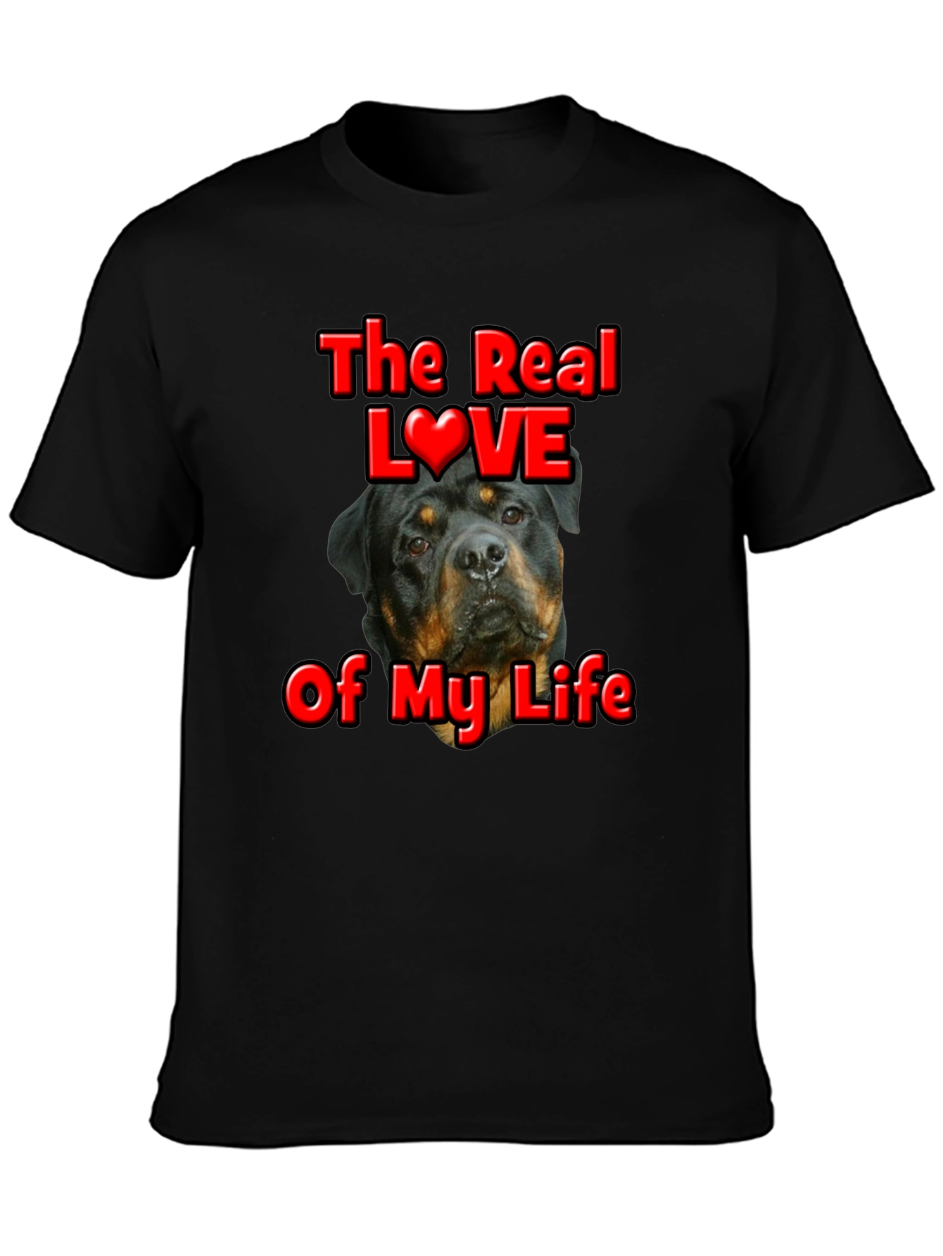 Rottweiler Lover T-Shirt - The Real Love of My Life
