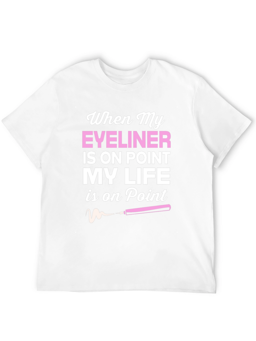 Eyeliner On Point T-Shirt - Stylish Graphic Tee