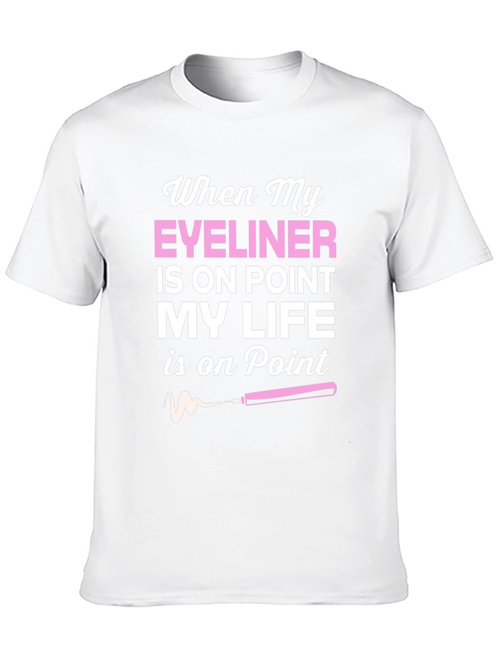 Eyeliner On Point T-Shirt - Stylish Graphic Tee