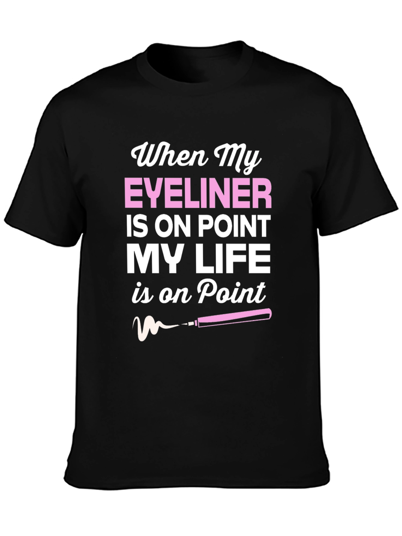 Eyeliner On Point T-Shirt - Stylish Graphic Tee