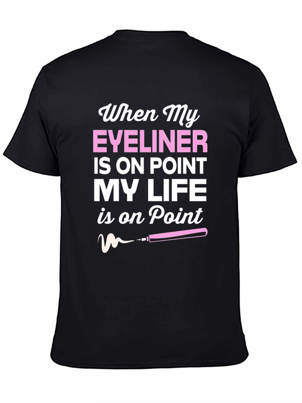 Eyeliner On Point T-Shirt - Stylish Graphic Tee