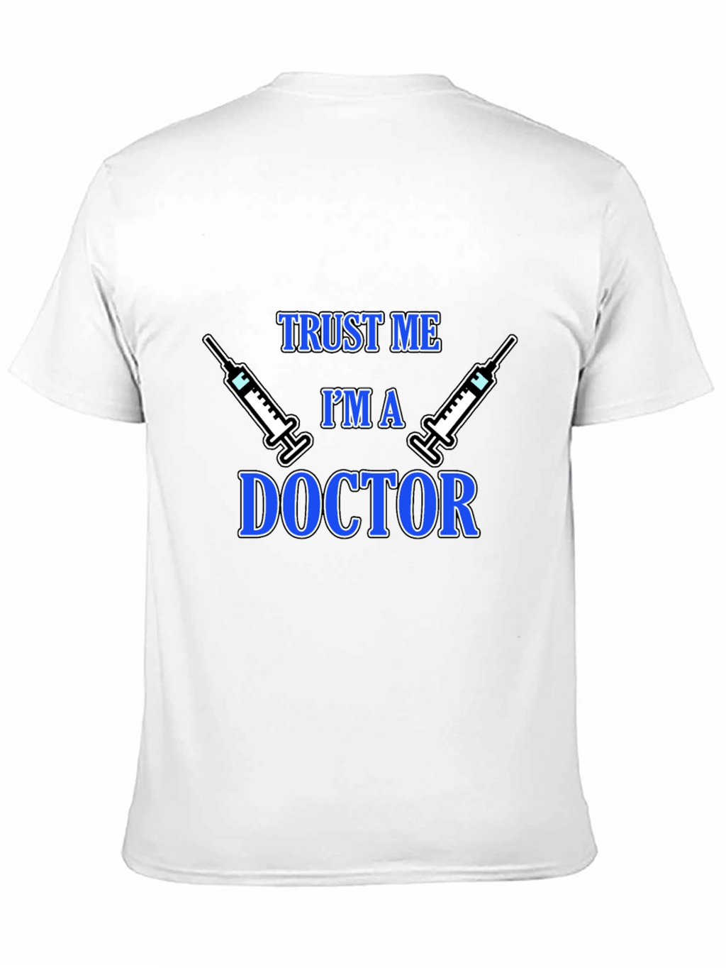 Trust Me Im a Doctor Graphic T-Shirt